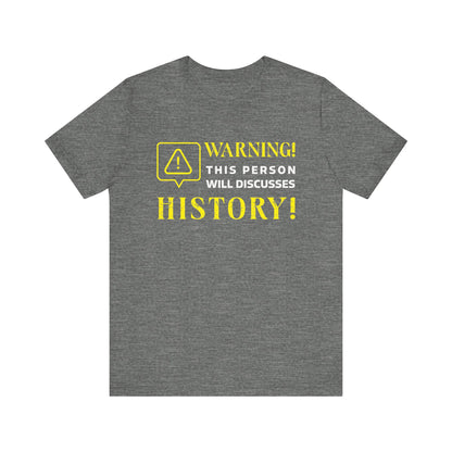 Warning Will Discusses History T-Shirt