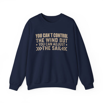 You cant control the wind Sweatshirt