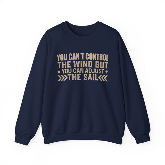 You cant control the wind Sweatshirt