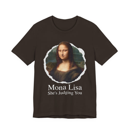 Mona Lisa She Judging you T‑Shirt