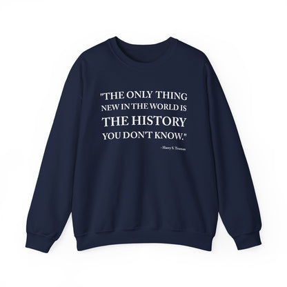 The only  thing new in the world Sweatshirt