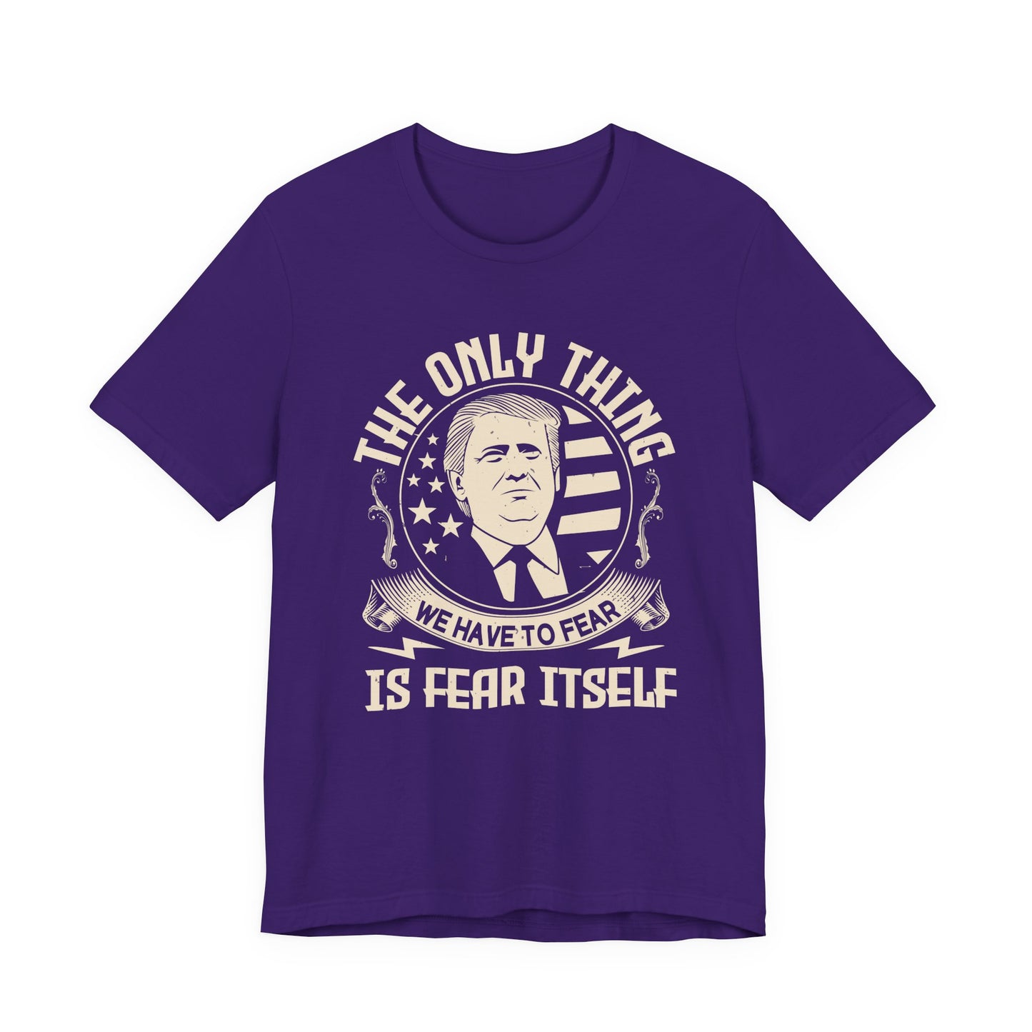 The only thing we have to fear T-Shirt