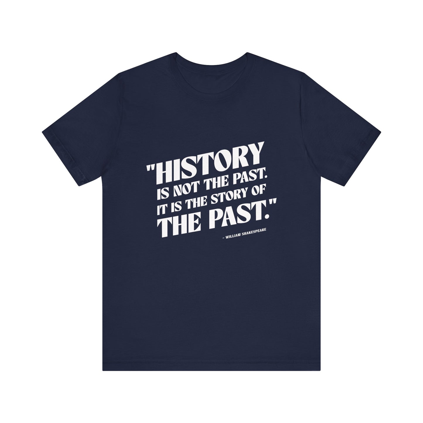 History is not the past T-Shirt