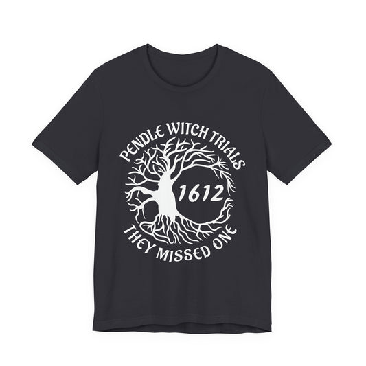 Pendle Witch Trials 1612 They Missed One T-Shirt