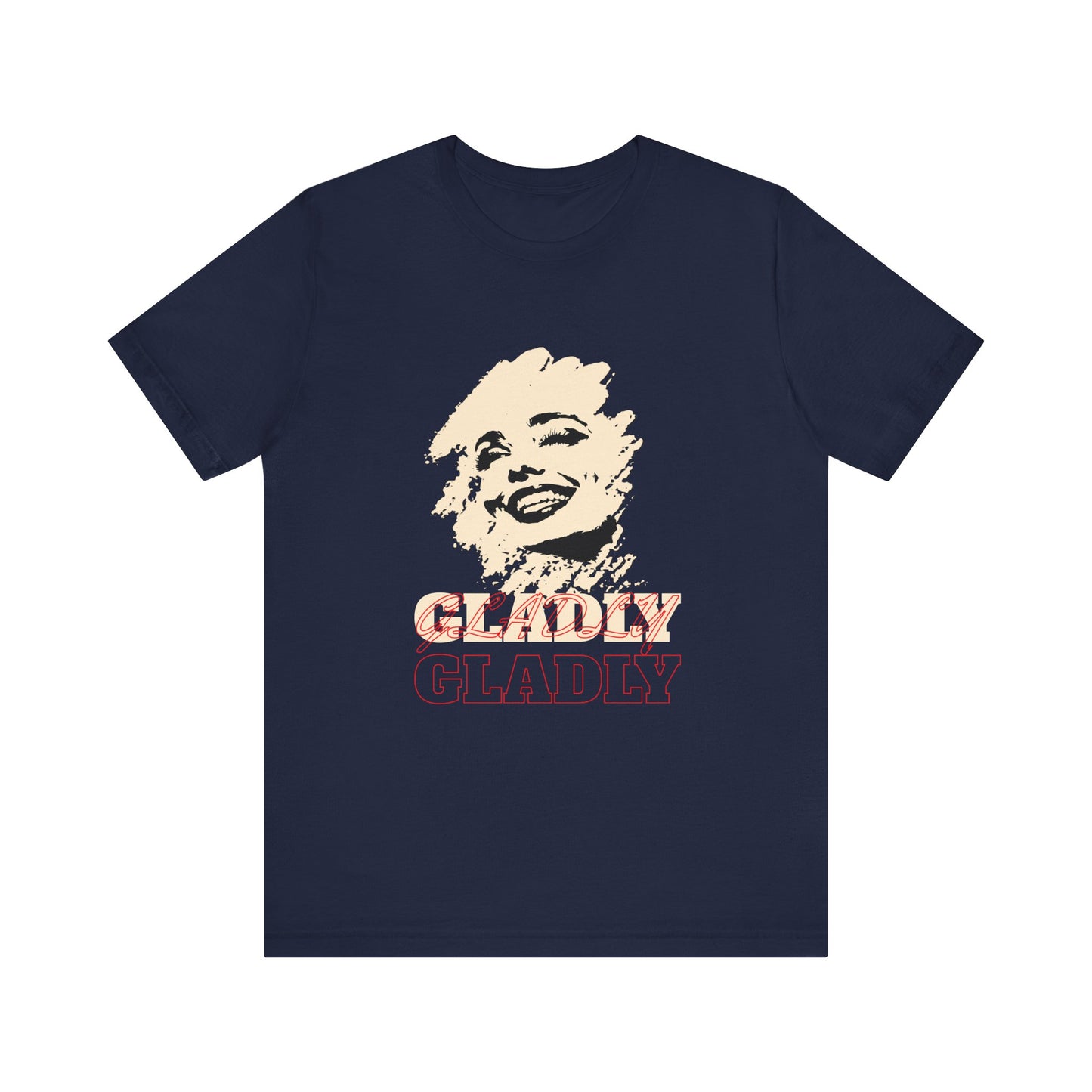 Gladly T-Shirt