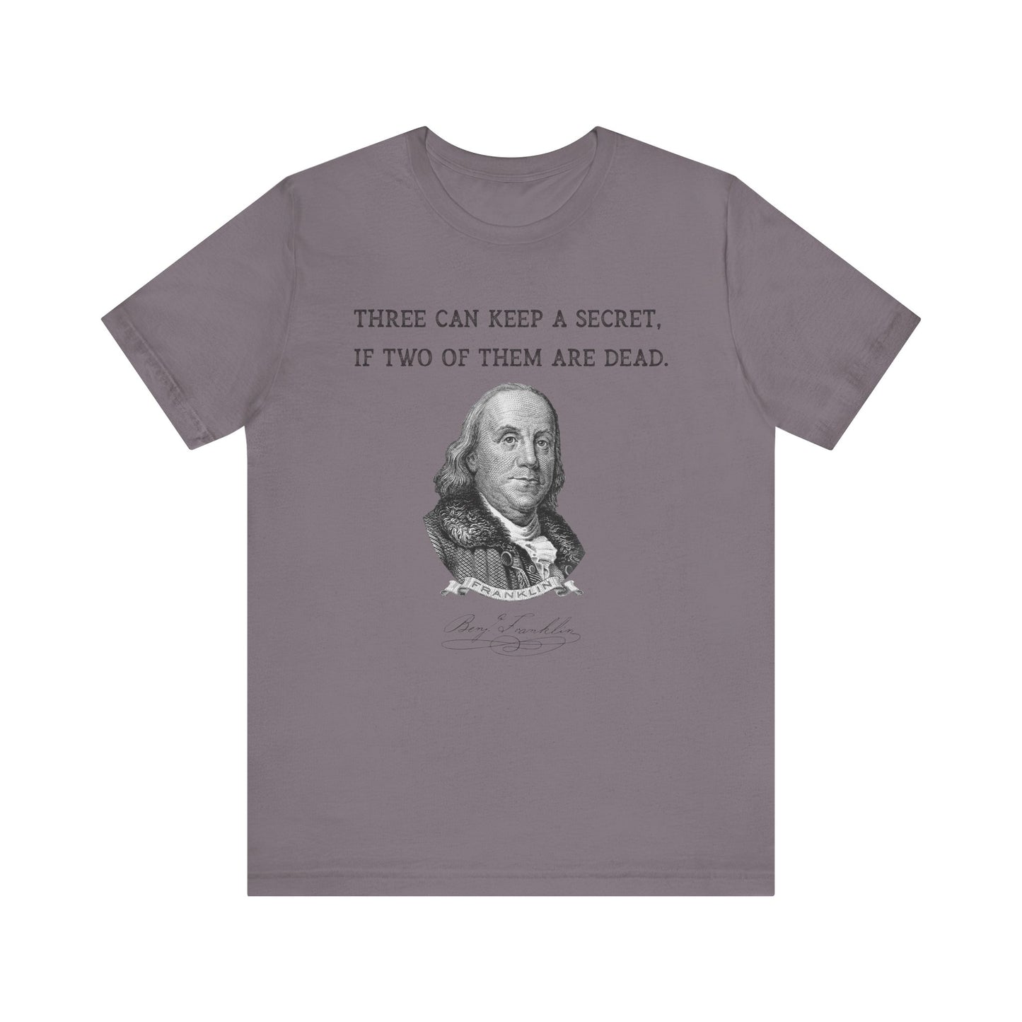 Three Can Keep a Secret Ben Franklin T-Shirt