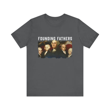 America We Are Your Founding Fathers T-Shirt