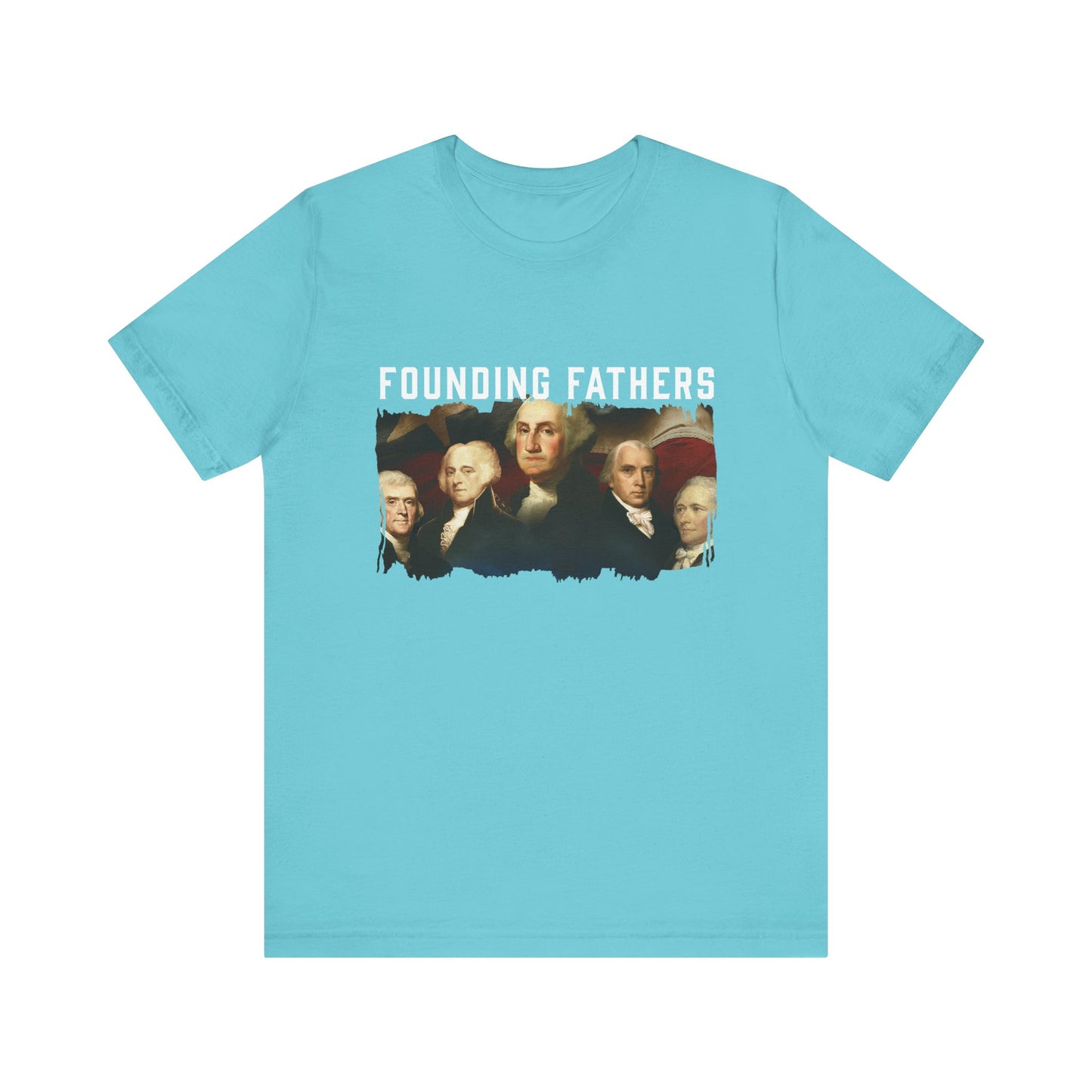 America We Are Your Founding Fathers T-Shirt