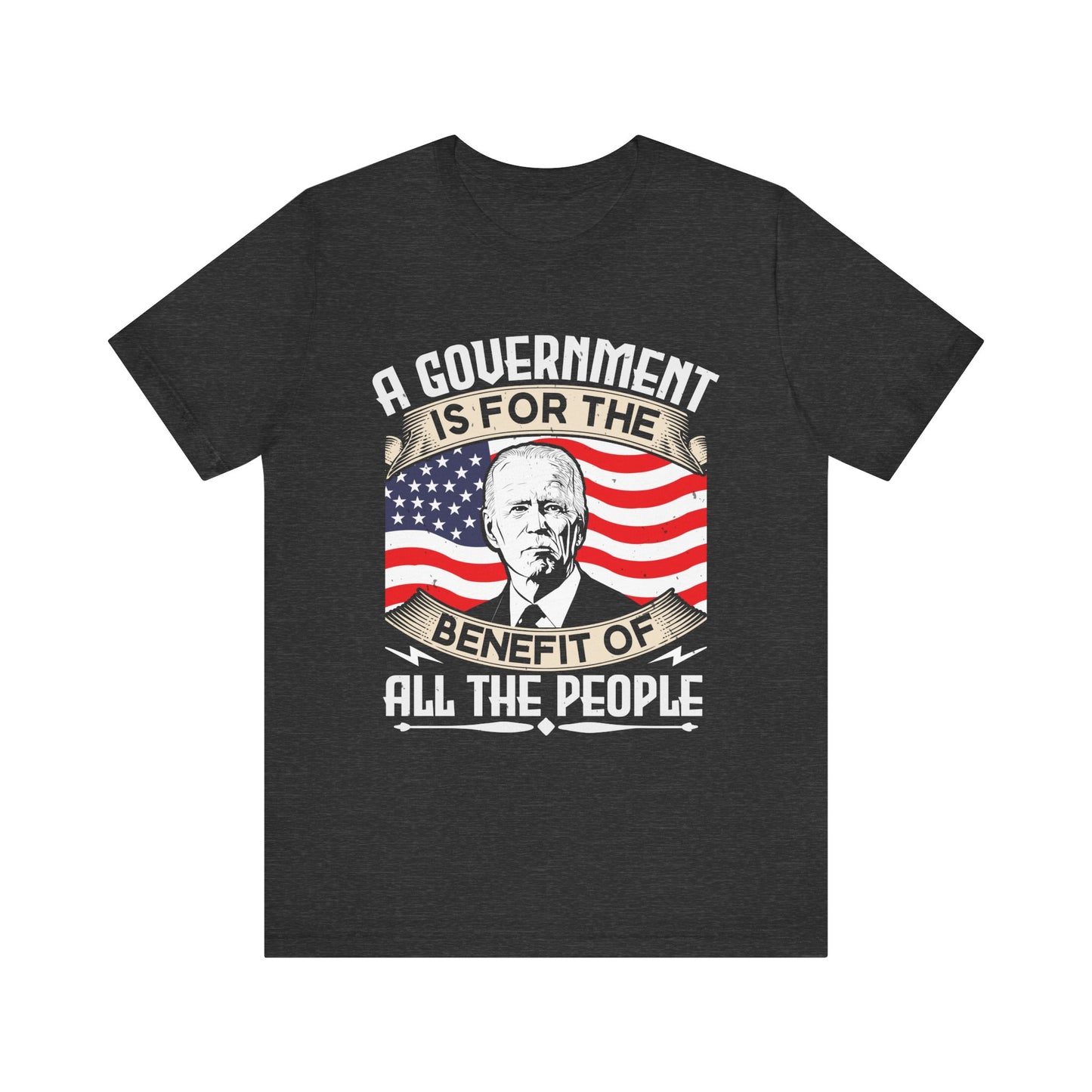 A government is for the benefit of all the people T-Shirt
