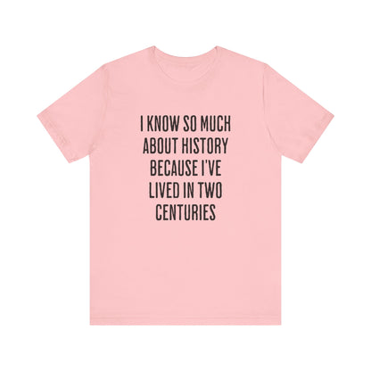 I Know So Much About History T‑Shirt