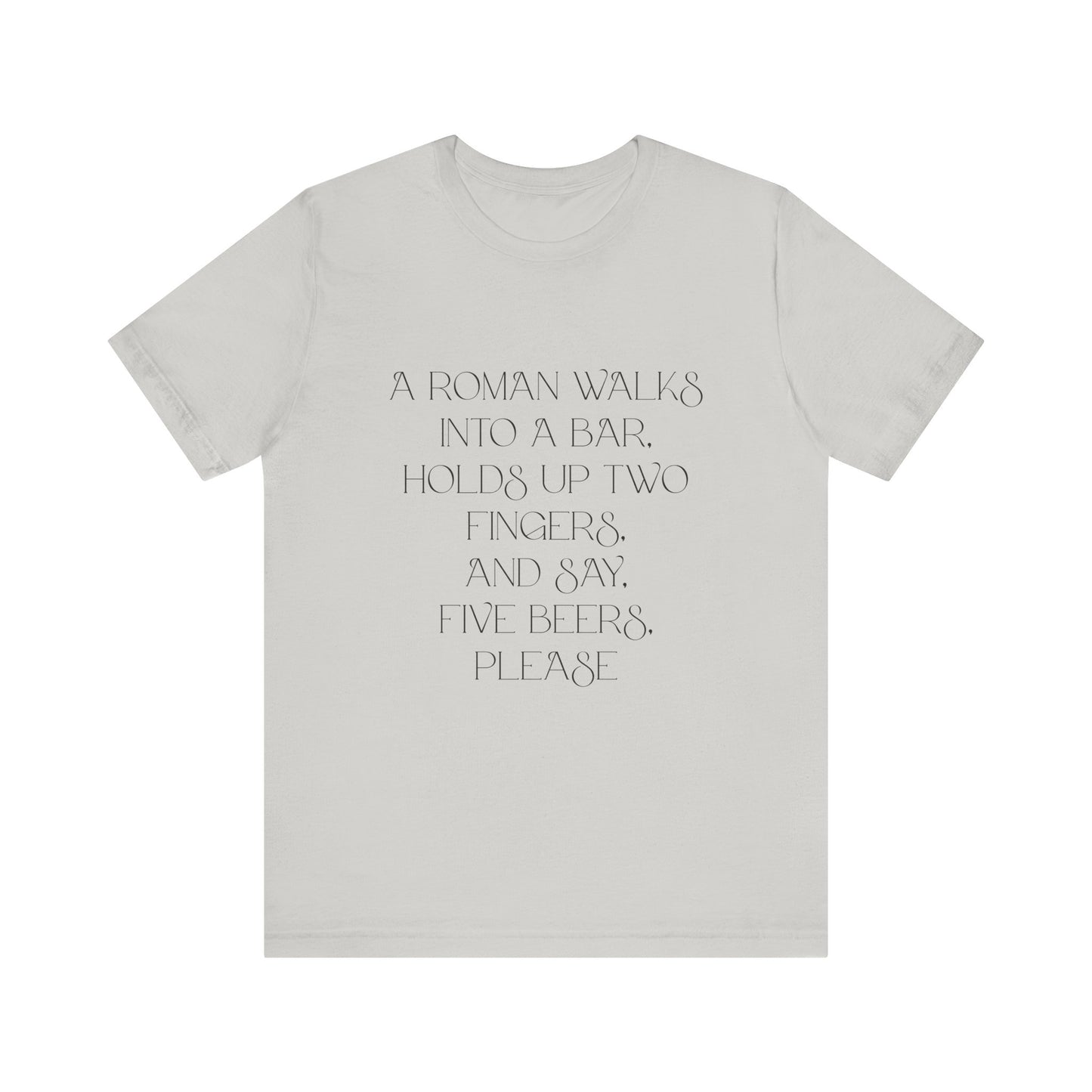 A Roman walks into a bar T-Shirt
