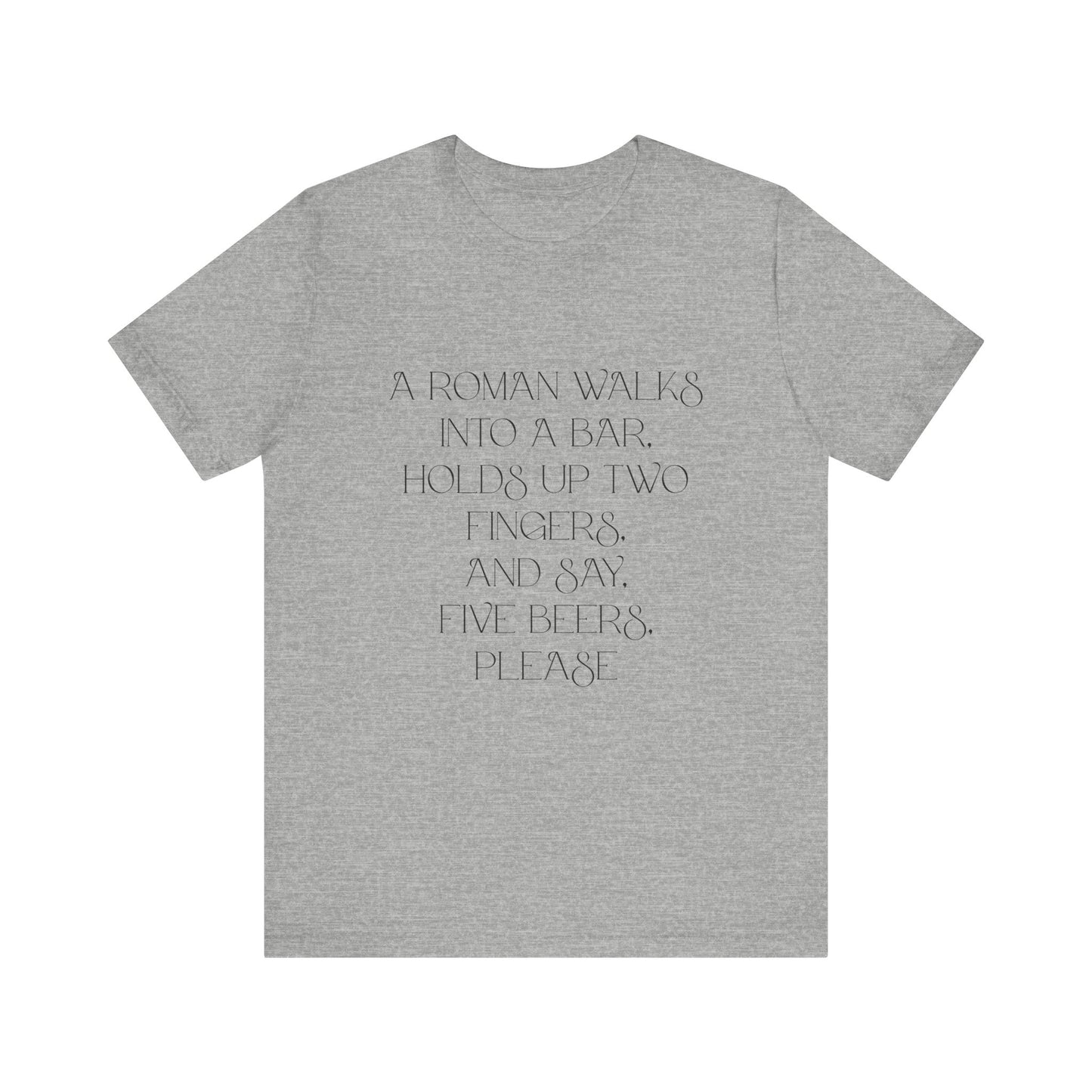 A Roman walks into a bar T-Shirt