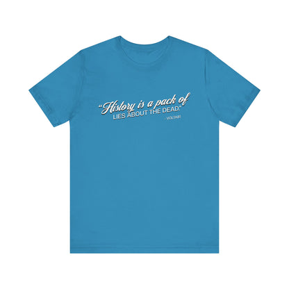 History is a pack of lies T-Shirt