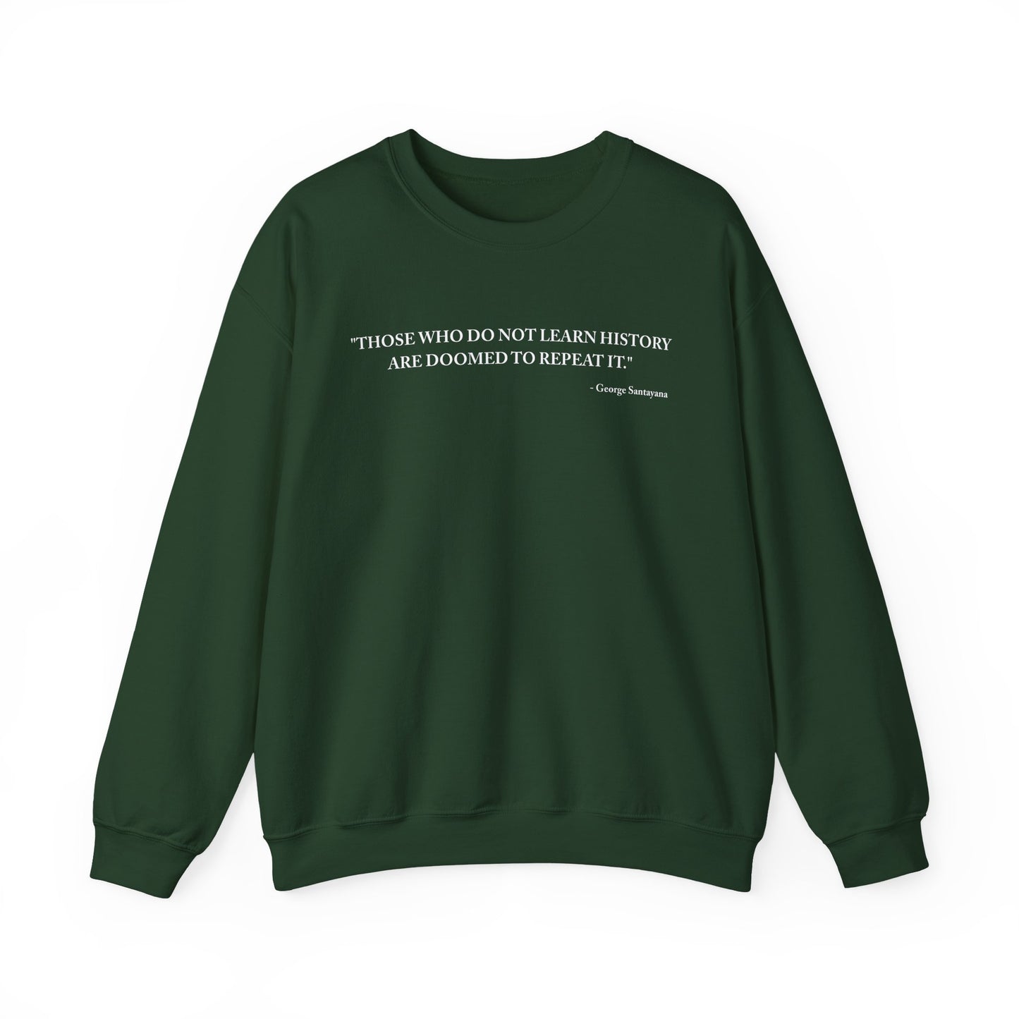 Those who do not learn history Sweatshirt