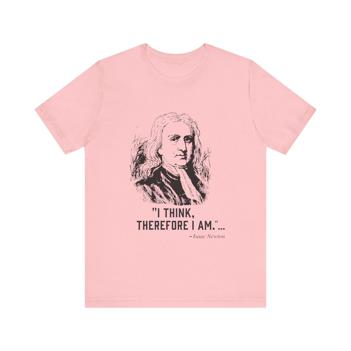 I think, therefore I am T-Shirt