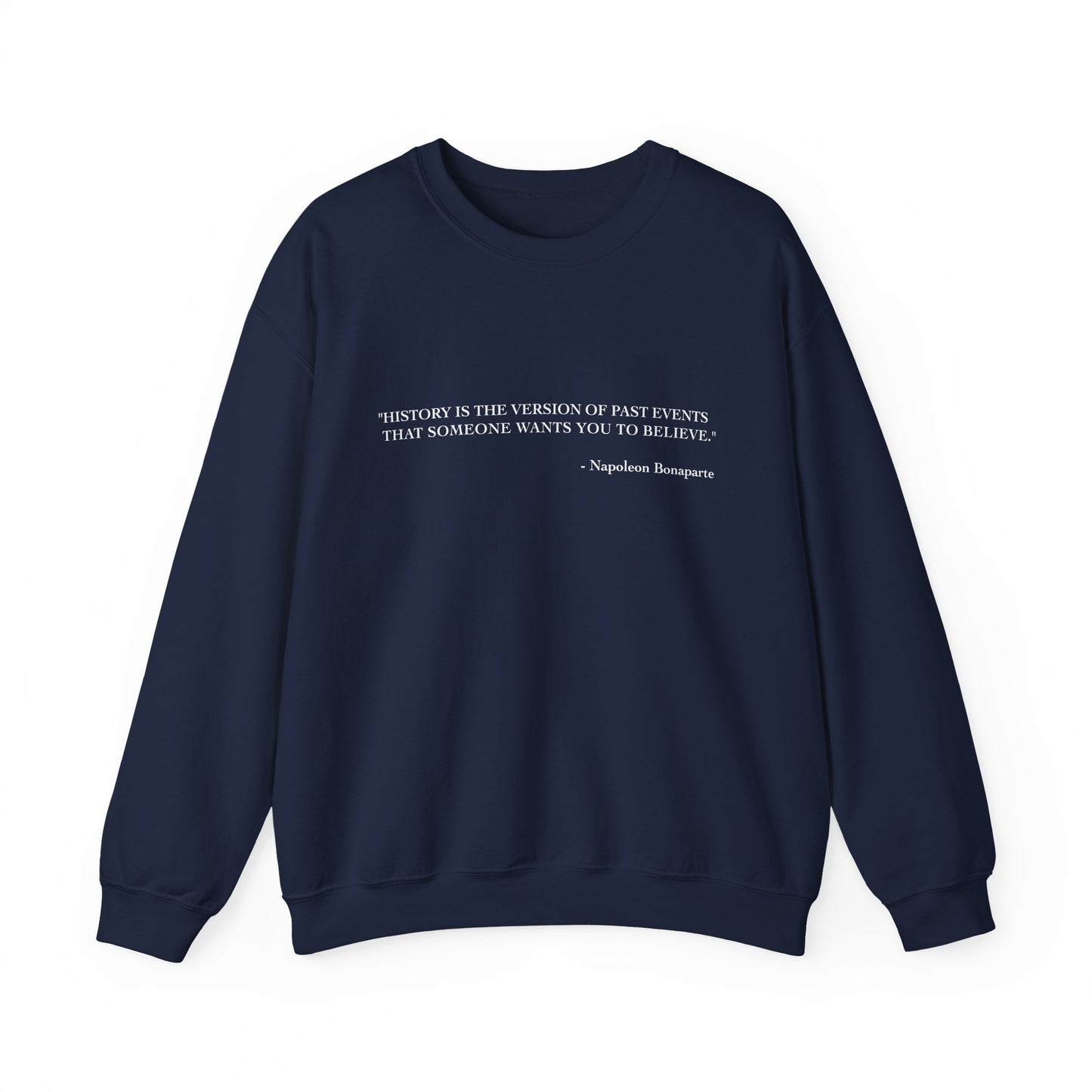 History is the version of past events Sweatshirt