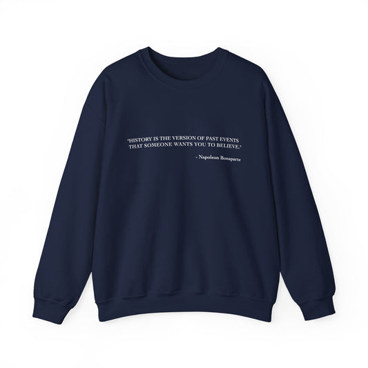 History is the version of past events Sweatshirt