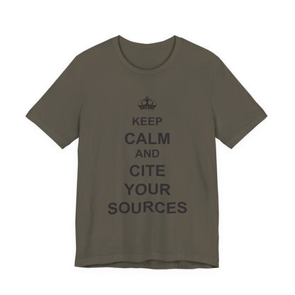 Keep Calm and Cite Your Sources T-Shirt
