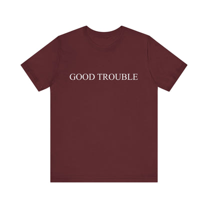 Good trouble T-Shirt