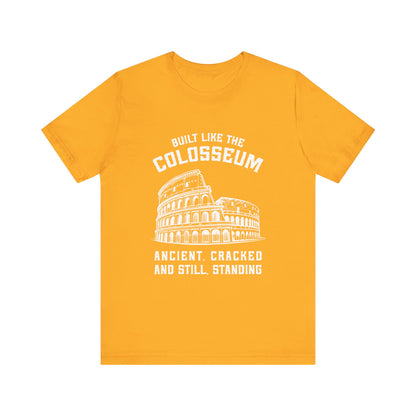 Built Like the Colosseum T-Shirt