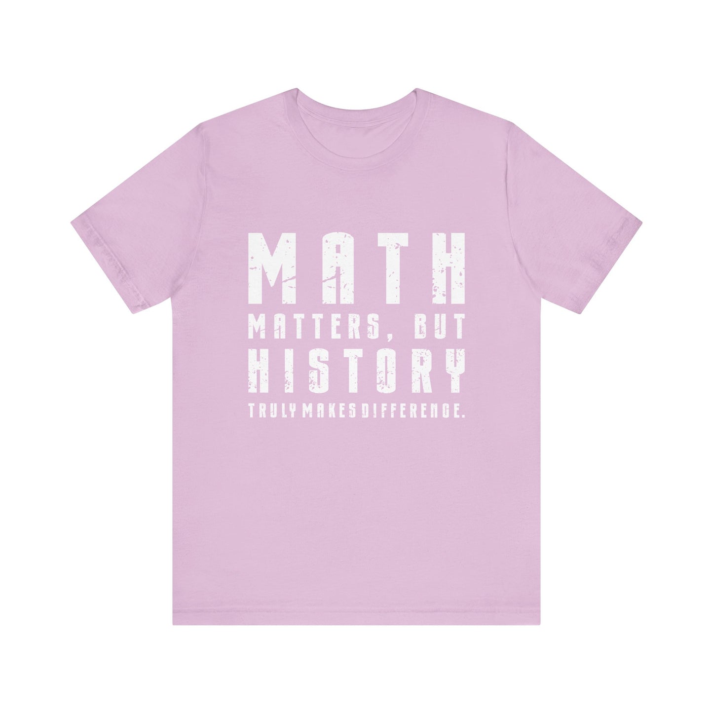 History Is What Really Counts T-Shirt
