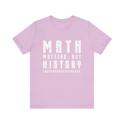 History Is What Really Counts T-Shirt