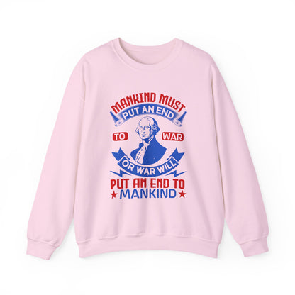 Mankind must put an end to war or war will Sweatshirts