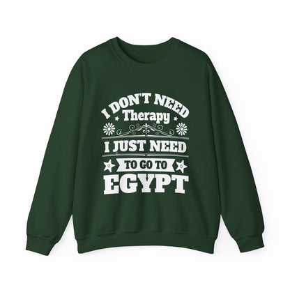 I just need to Egypt Sweatshirts