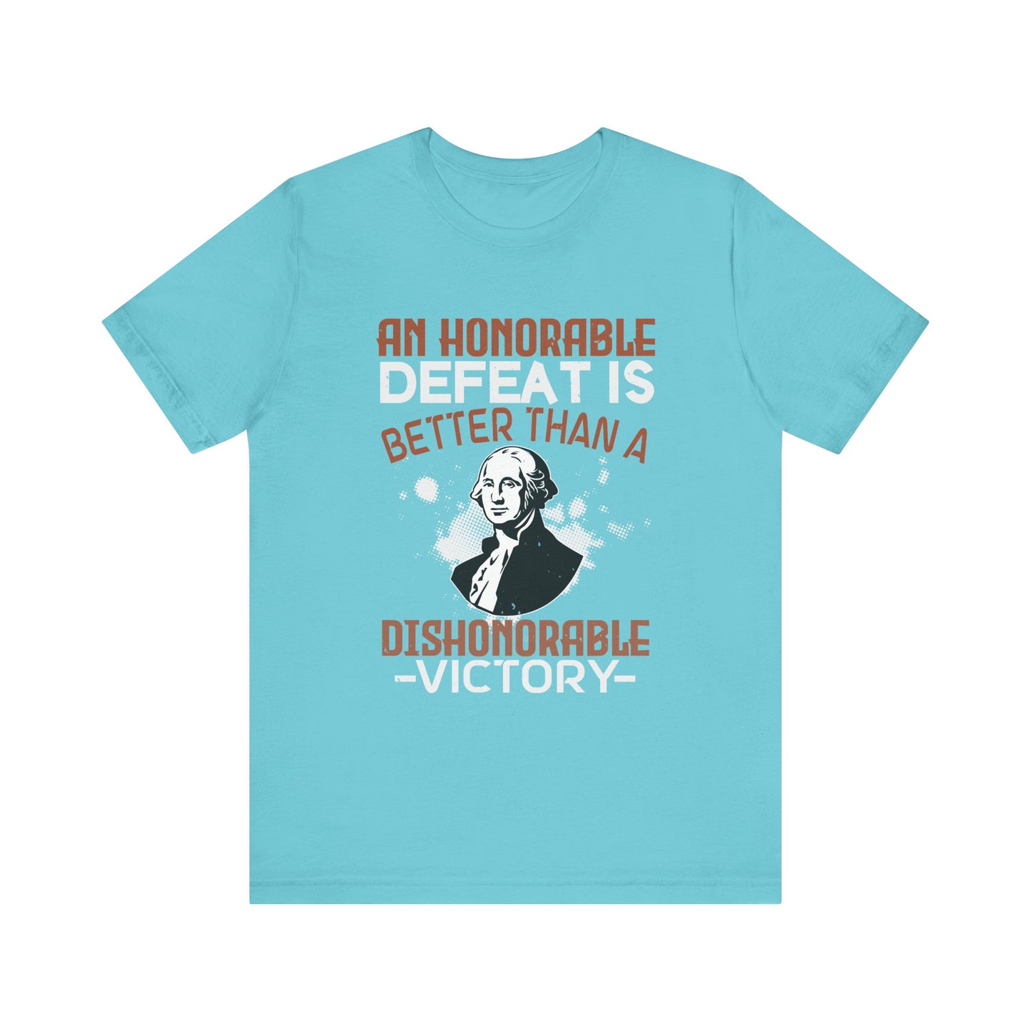 An honorable defeat is better than T-Shirt