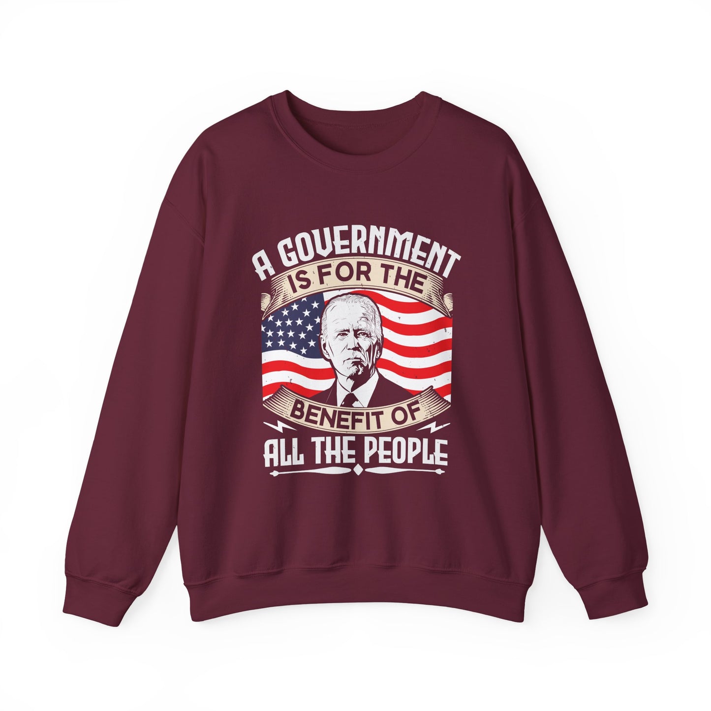 A government is for the benefit of all the people Sweatshirt