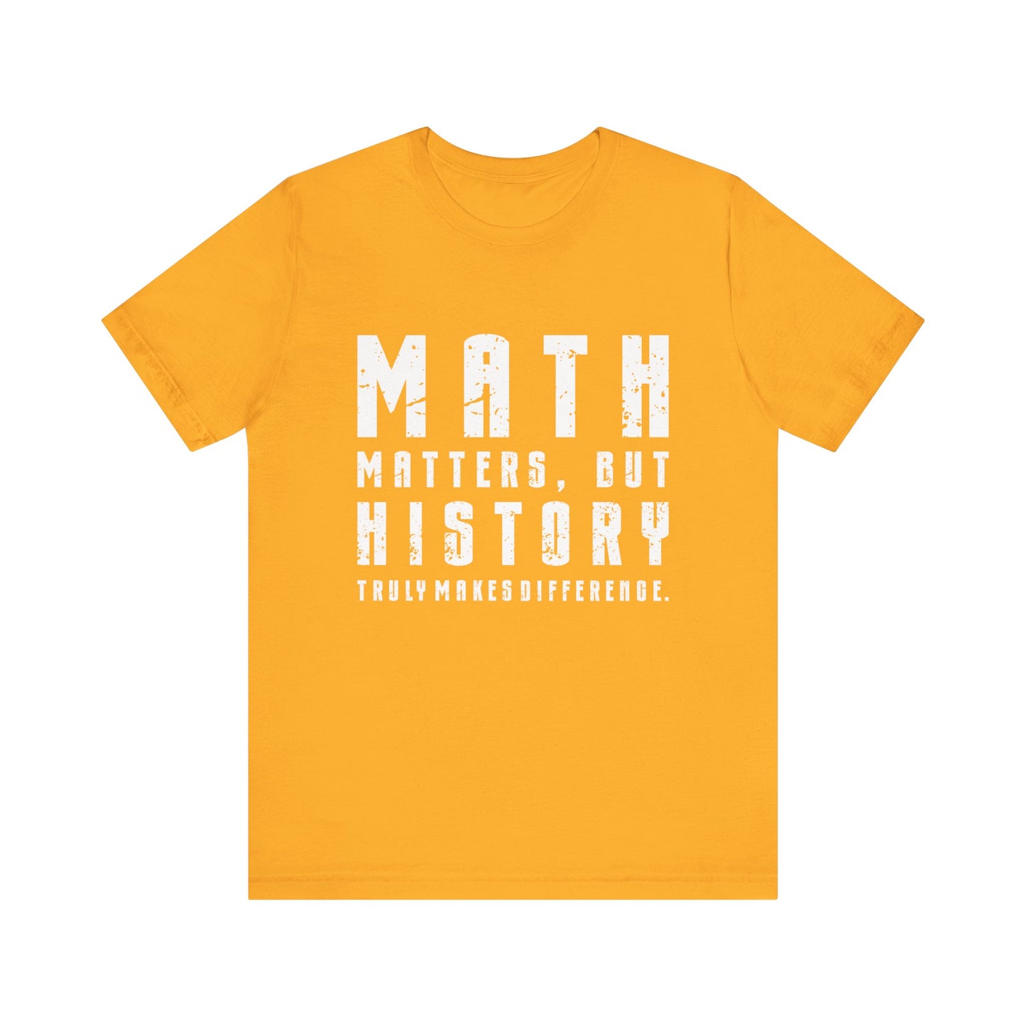 History Is What Really Counts T-Shirt