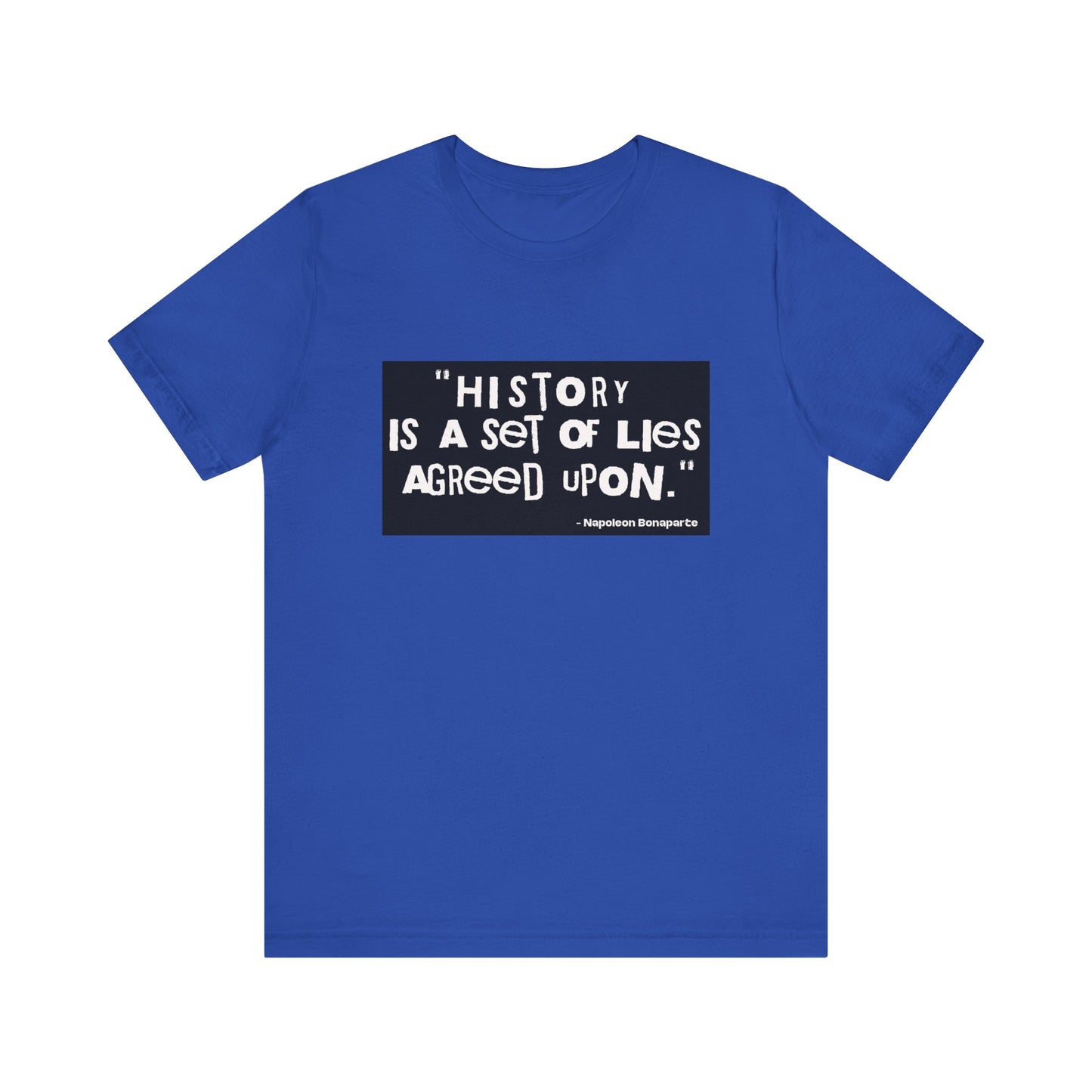 History is a set of lies T-Shirt