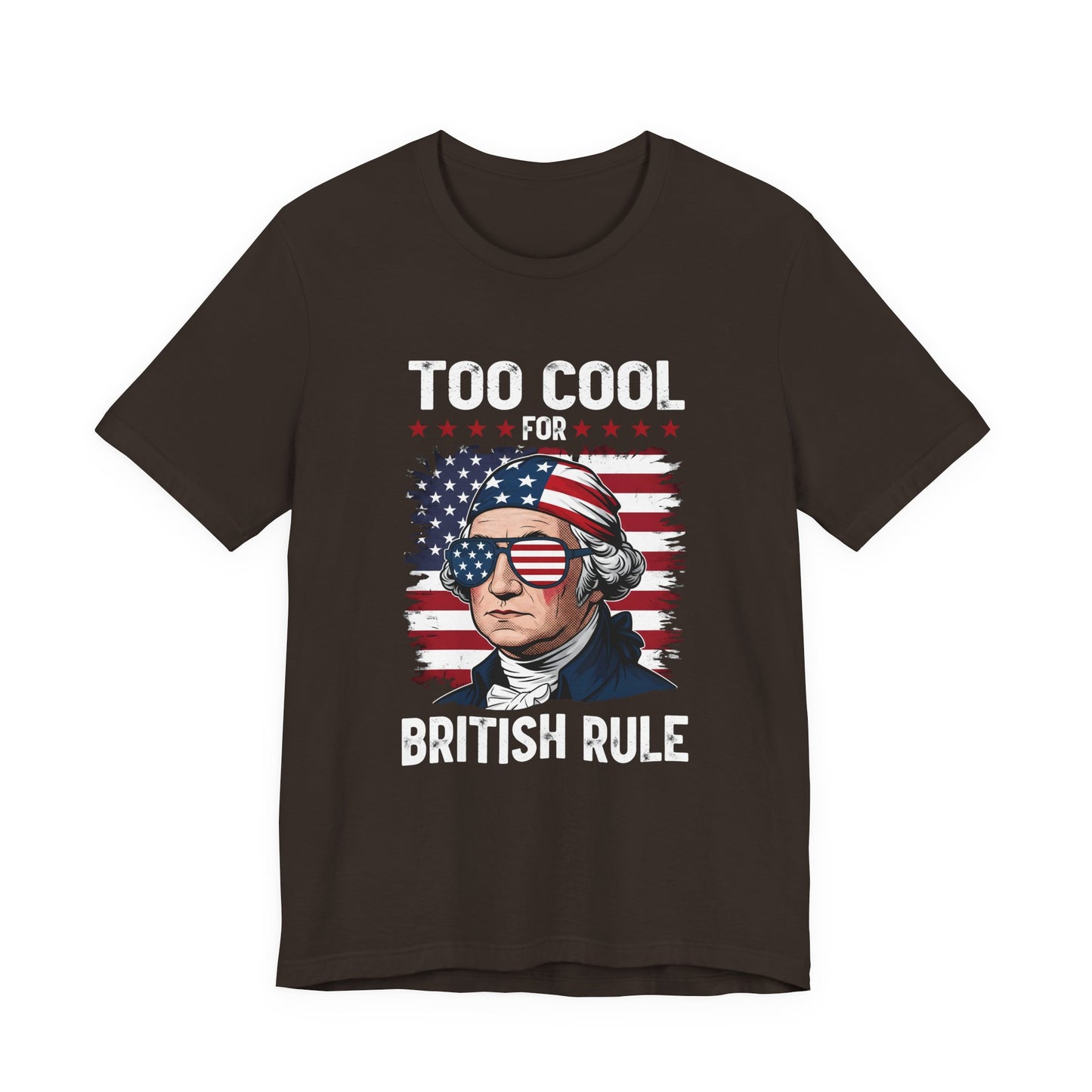 Too Cool for British Rule T-Shirt
