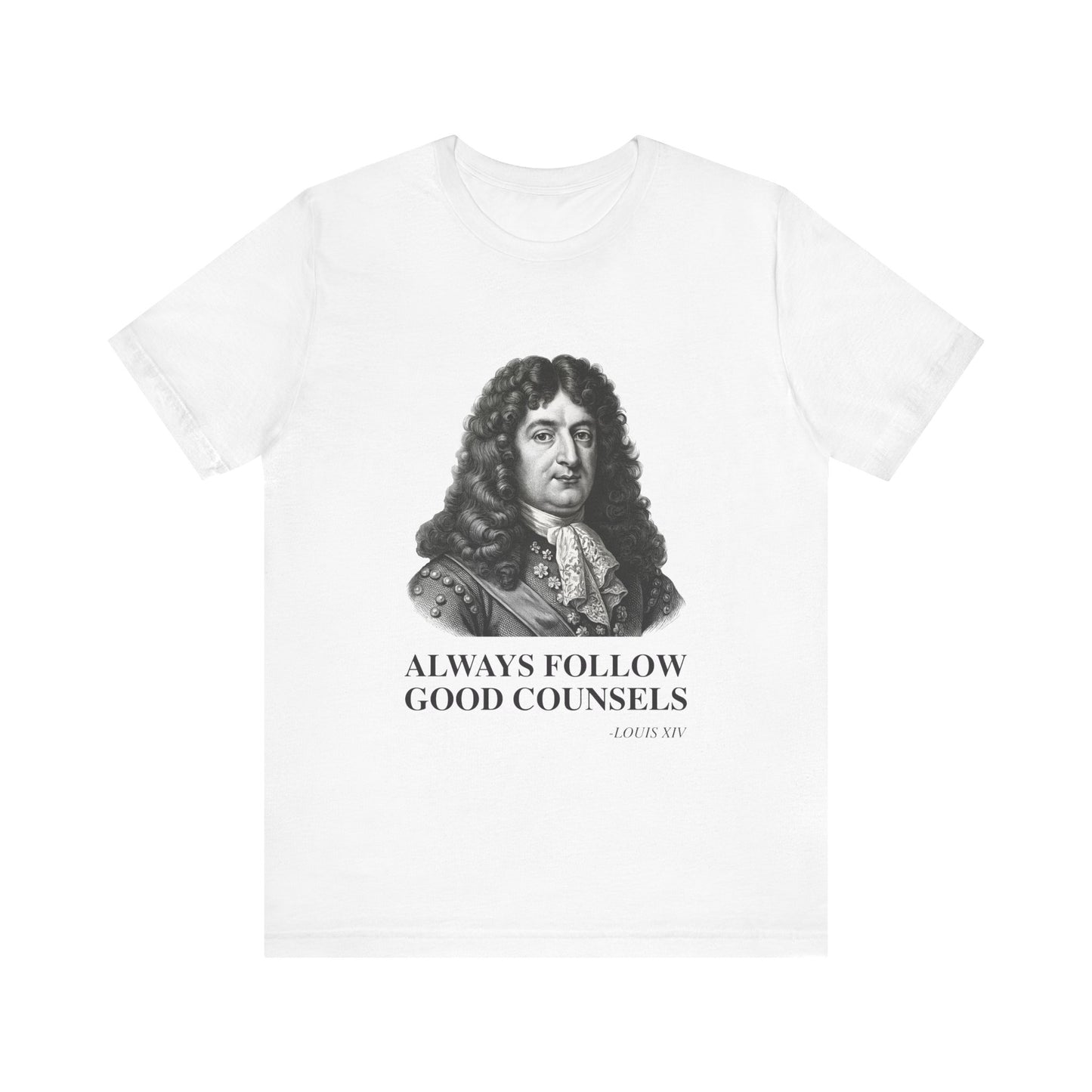 Always follow good counsels T-Shirt