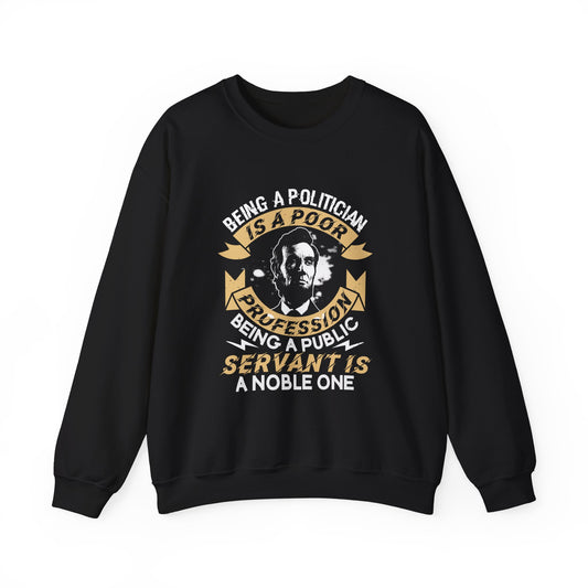 Being a politician Abraham Lincoln Sweatshirt