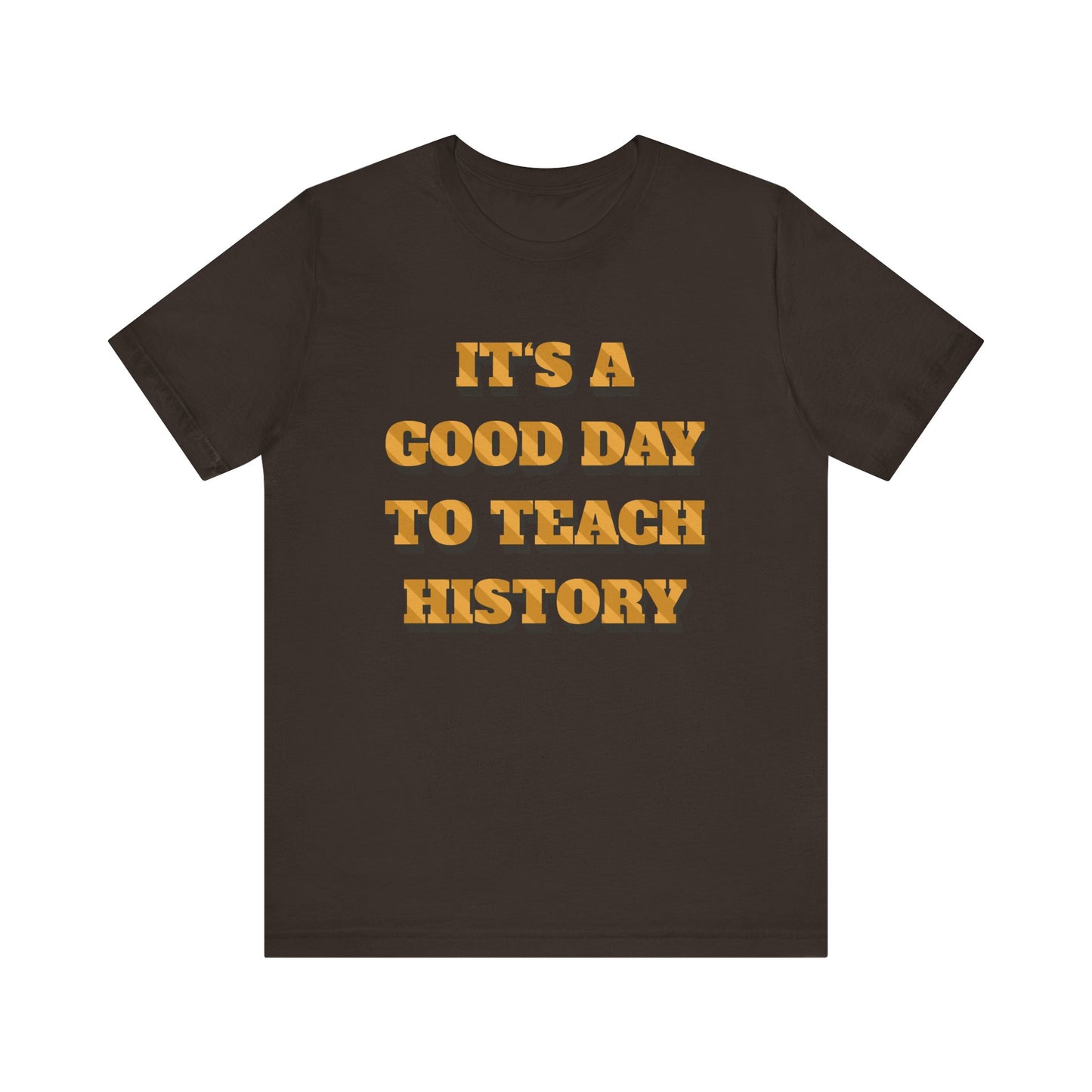 It‘s a good day to teach history T-Shirt
