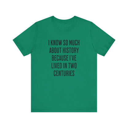 I Know So Much About History T‑Shirt