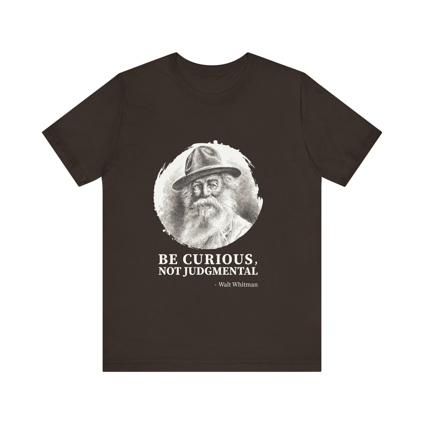 Be curious, not judgmental. Walt Whitman T-Shirt