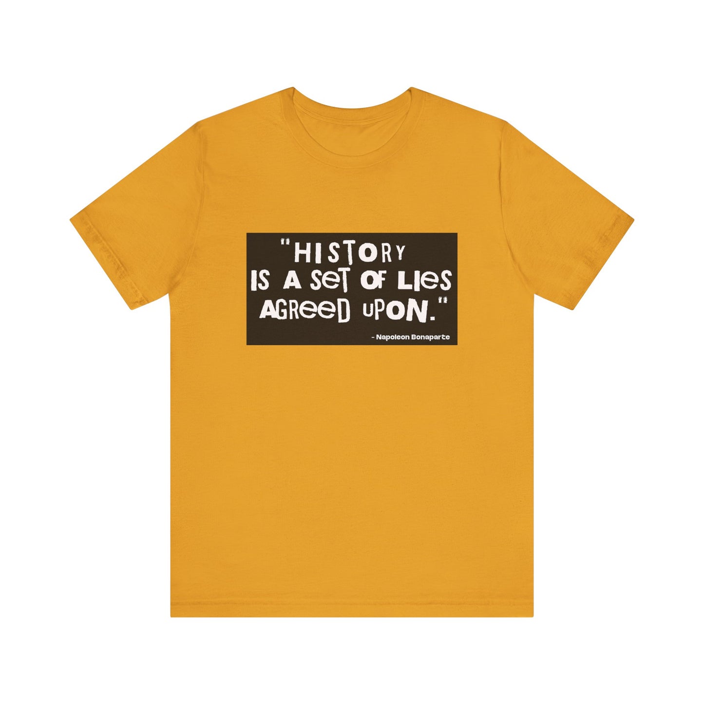 History is a set of lies T-Shirt