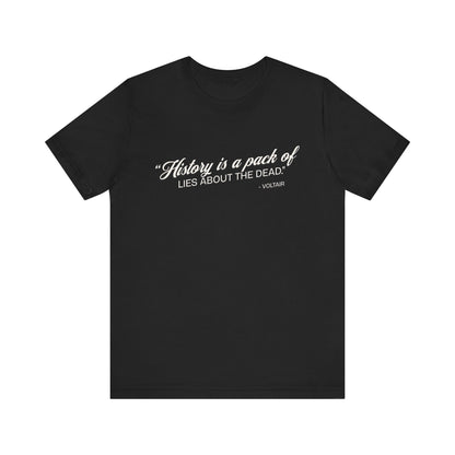 History is a pack of lies T-Shirt
