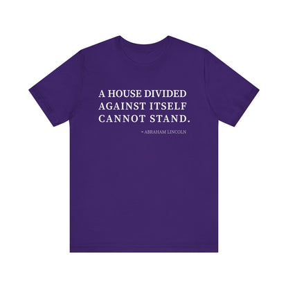 A house divided against itself cannot stand T-Shirt