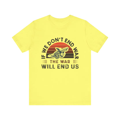 If we dont end war T-Shirt
