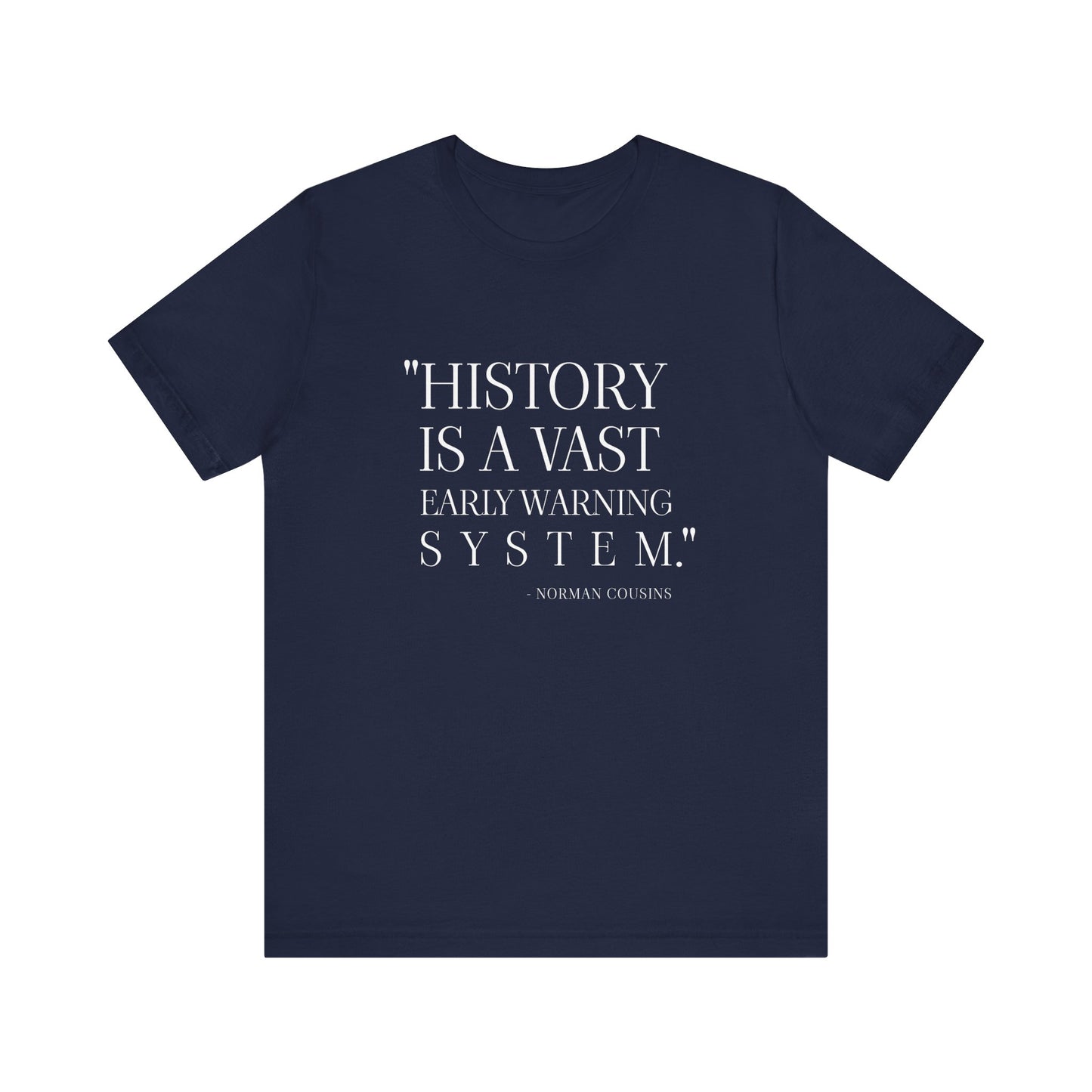 History is a vast early warning system T-Shirt