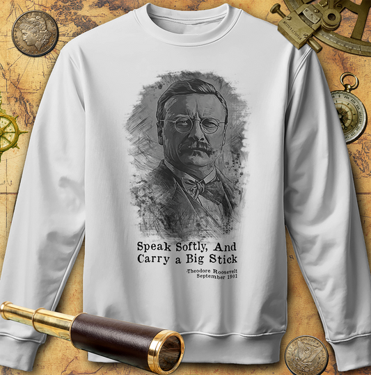 Carry A Big Stick Sweatshirt