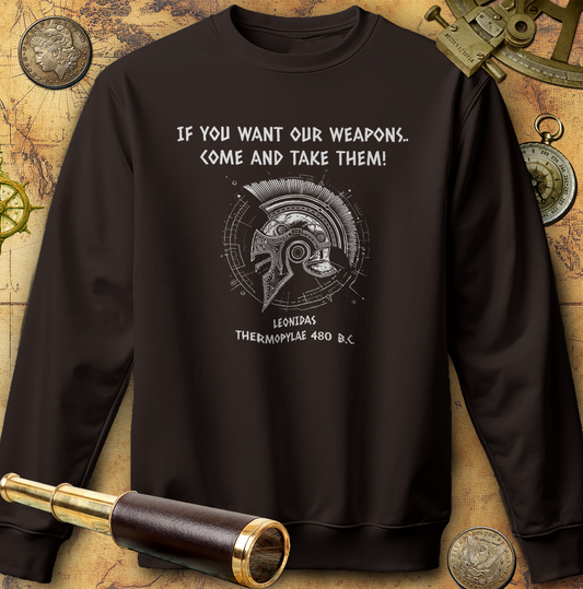 If You Want Our Weapons Sweatshirt