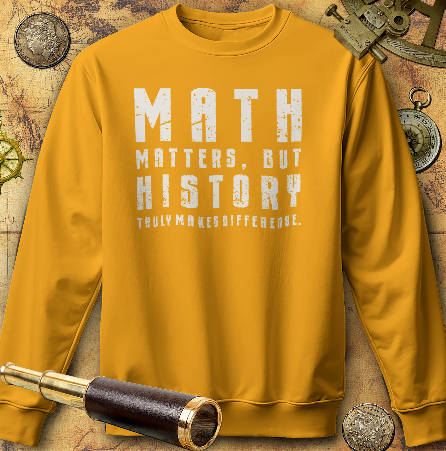 History Is What Really Counts Sweatshirt