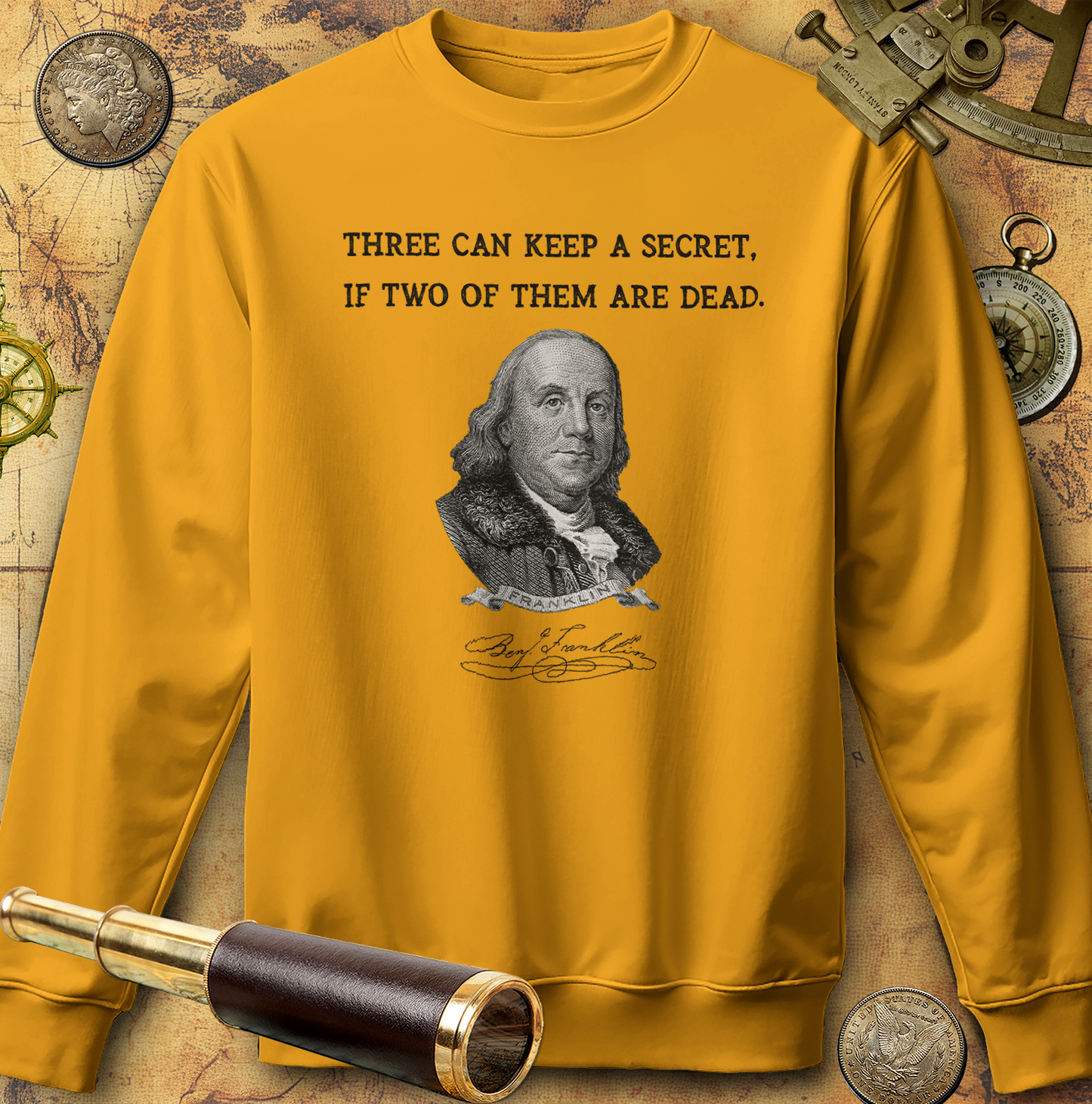 Three Can Keep a Secret Ben Franklin Sweatshirt