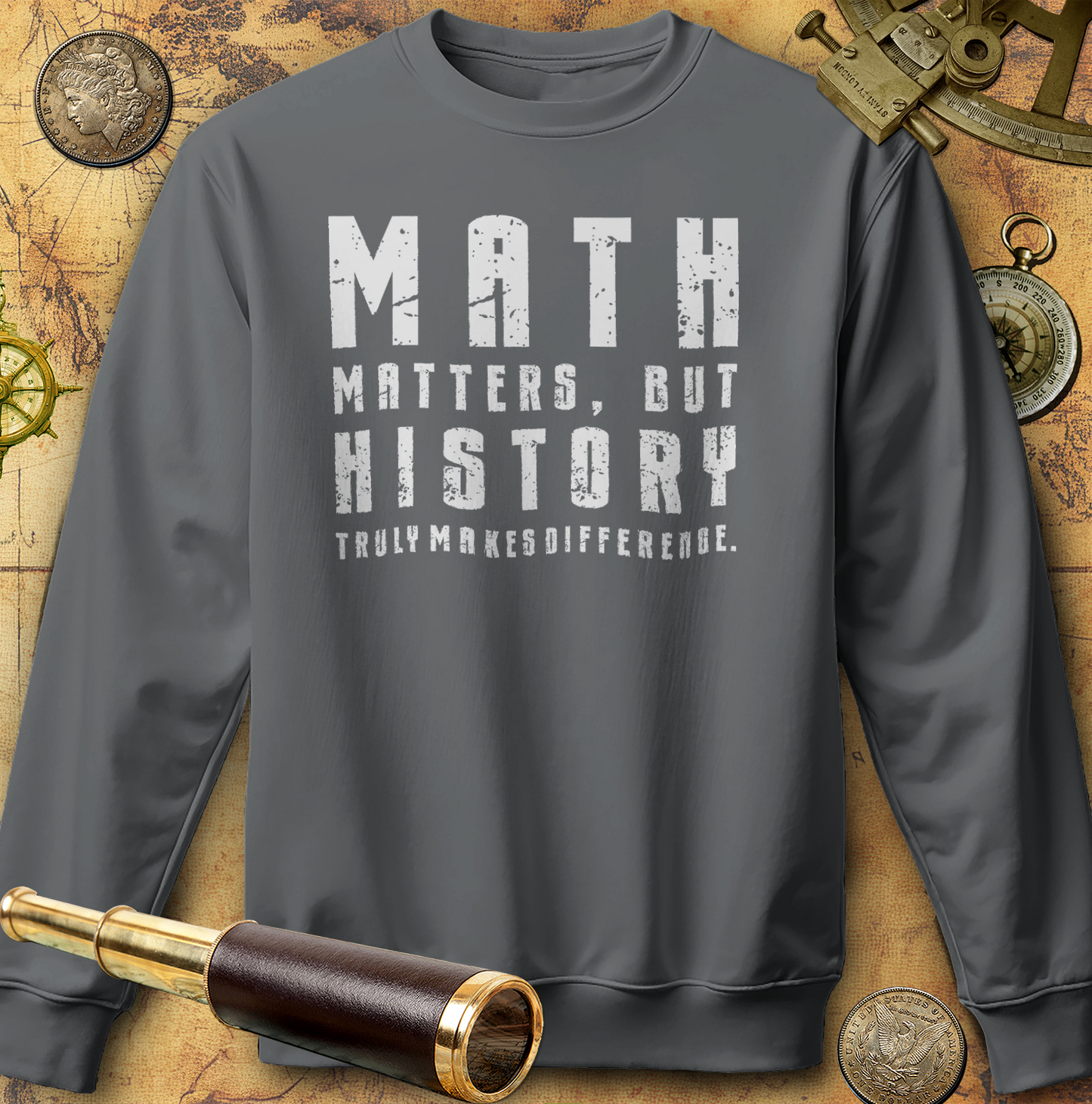History Is What Really Counts Sweatshirt