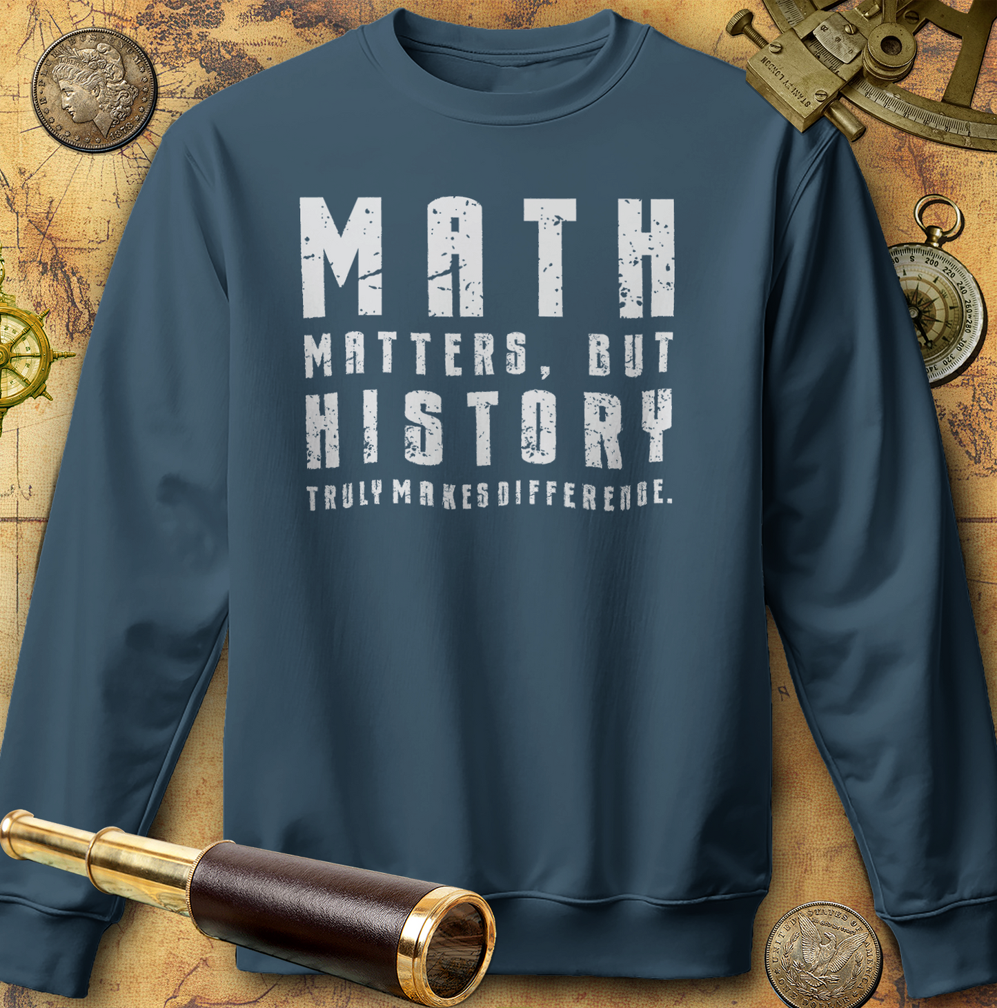 History Is What Really Counts Sweatshirt
