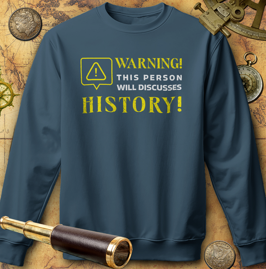 Warning Will Discusses History Sweatshirt
